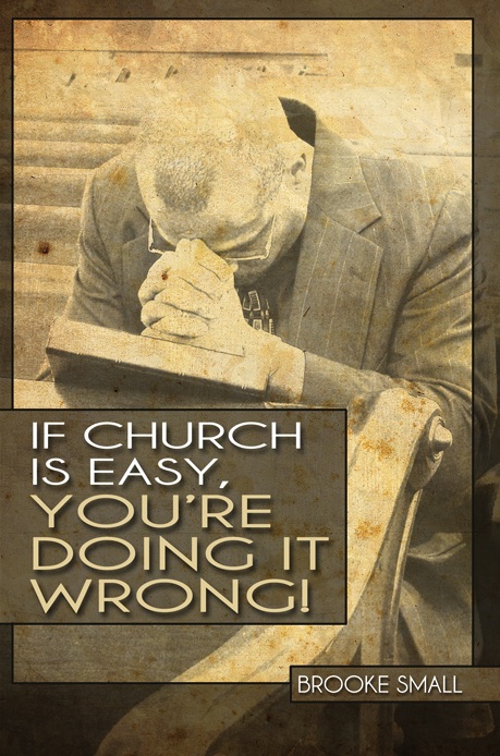 Front cover of If Church Is Easy, You&rsquo;re Doing It Wrong! by Brooke Small